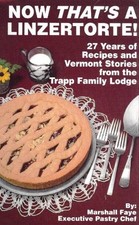 NOW THAT'S A LINZERTORTE! 30 YEARS OF RECIPES AND VERMONT By Marshall Faye Mint