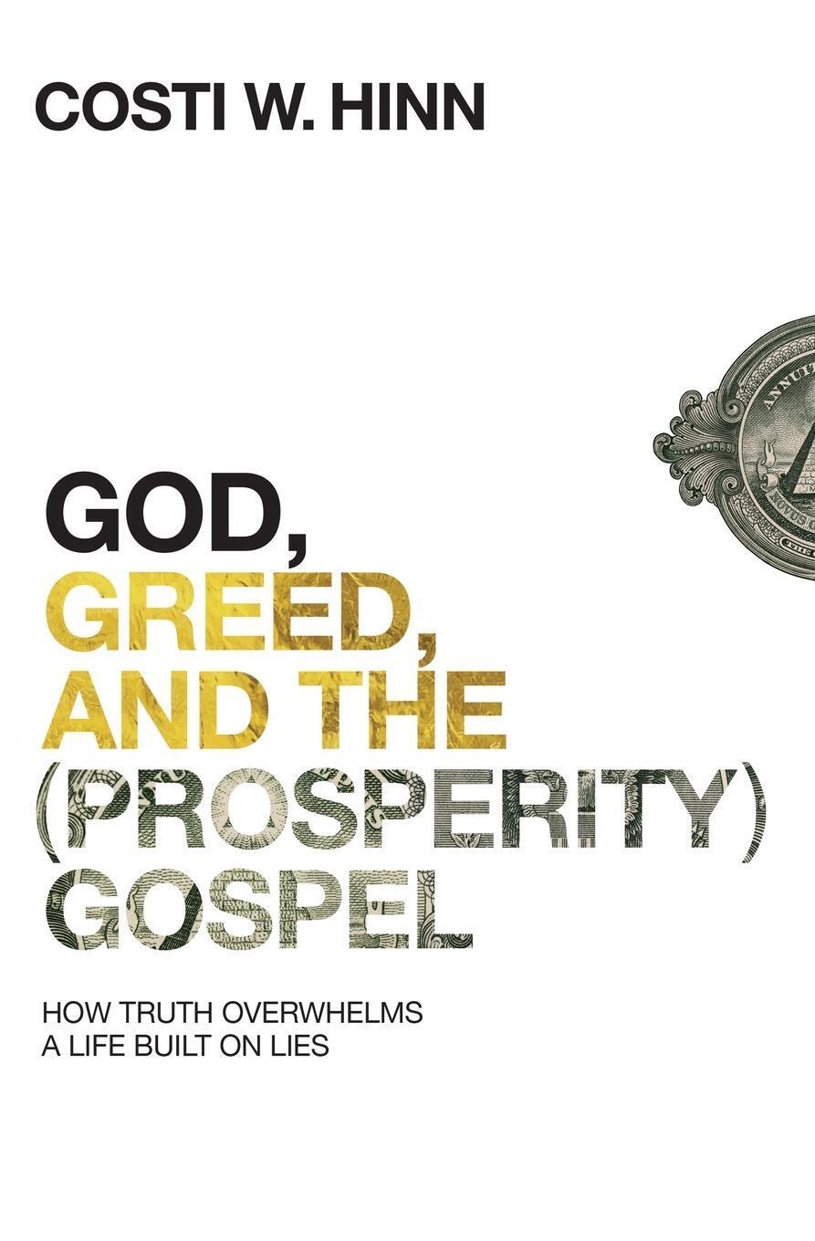 Thumbnail - Costi W Hinn | God, Greed, And The (prosperity) Gospel | Taschenbuch |