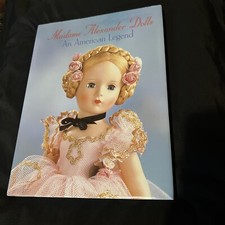 Madame ALexander Dolls An American Legend Hardcover Book 1st Edition 1999 240 pg