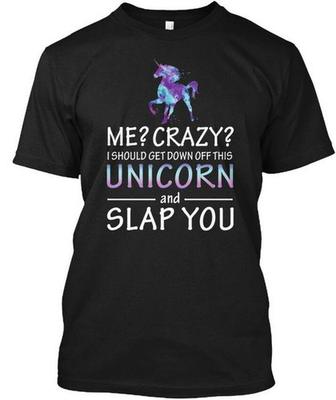 #ad #ad Unicorn And Slap You Me Crazy I Should Get Down T Shirt Made USA Size S to 5XL $22.78