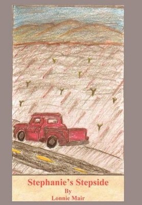 Stephanie's Stepside: A Novella of Central California by Lonnie Mair (English) P