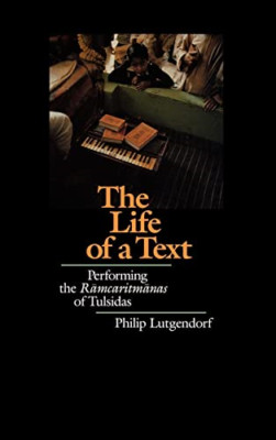The Life of a Text: Performing the Ramcaritmanas of Tul - HardBack NEW Philip Lu