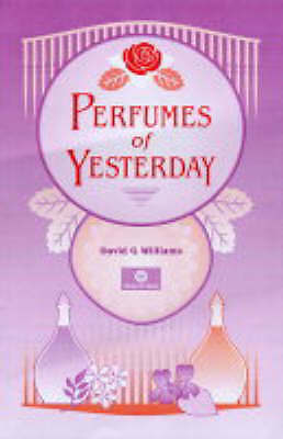 Perfumes of Yesterday by David G Williams (Hardcover, 2004)