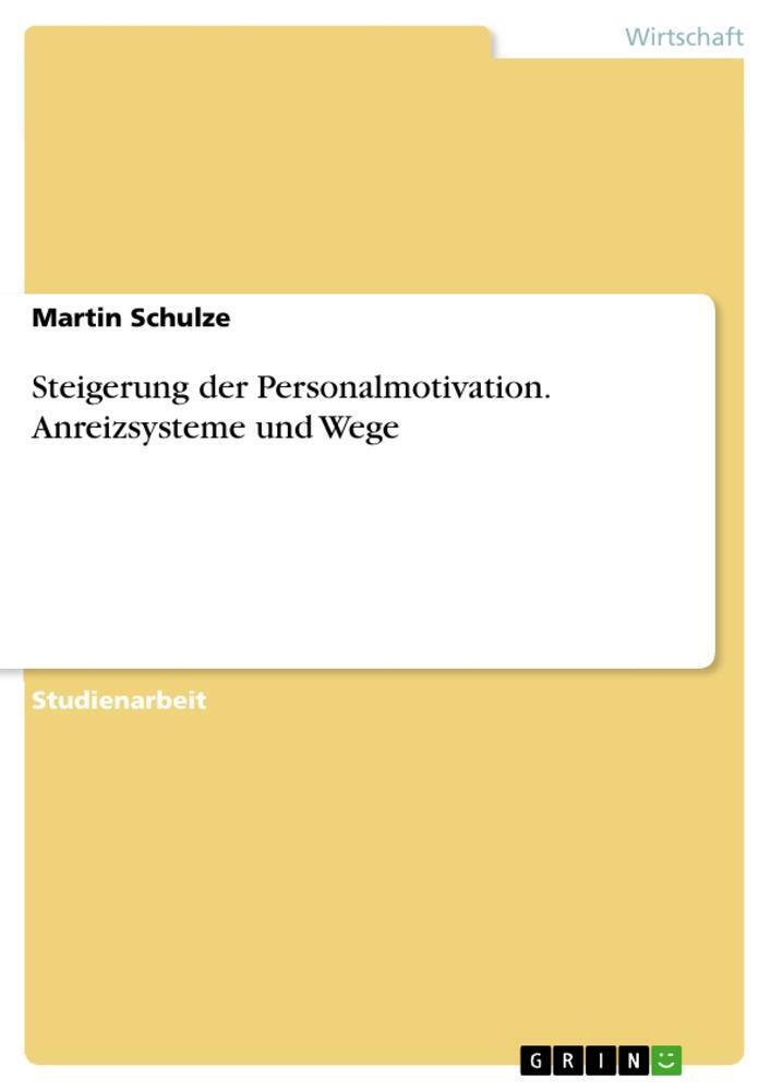 Steigerung Der Personalmotivation. Anreizsysteme Und Wege Martin