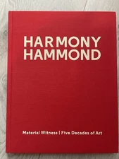 Harmony Hammond: Material Witness Five Decades of Art by Harmony Hammond