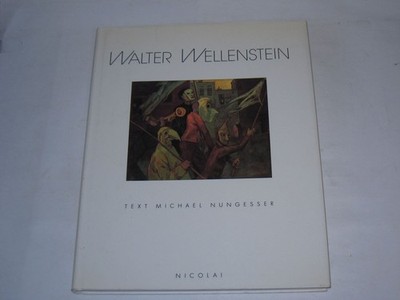 Nungesser, Michael:Walter Wellenstein : 1898 - 1970