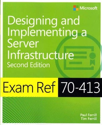 Exam Ref 70-413: Designing and Implementing an Enterprise Server