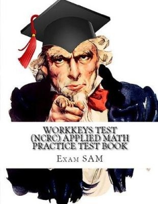 Workkeys Test (NCRC) Applied Math Practice Test Book: Study Guide for