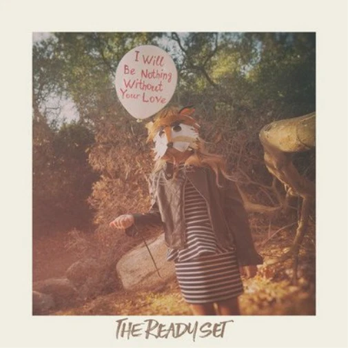 The Ready Set I Will Be Nothing Without Your Love (CD) Album (US IMPORT) - Bild 1 von 1