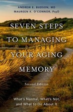 Budson, Andrew E. : Seven Steps to Managing Your Aging Memor Fast and FREE P & P