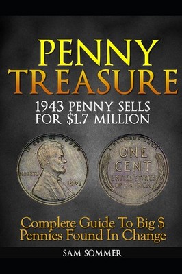 Penny Treasure: Complete Guide To Big $ Pennies Found In Change (Treasure Hu...