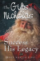 The Gifts Of Nicholas | Success His Legacy | James Marion King | Taschenbuch