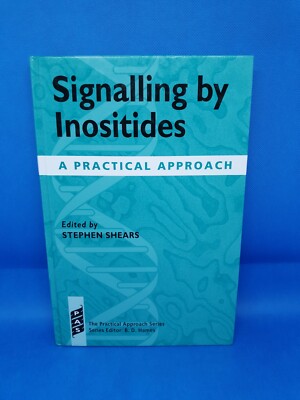 Signalling by Inositides - A Practical Approach: Ed, Stephen Shears, 0199636397