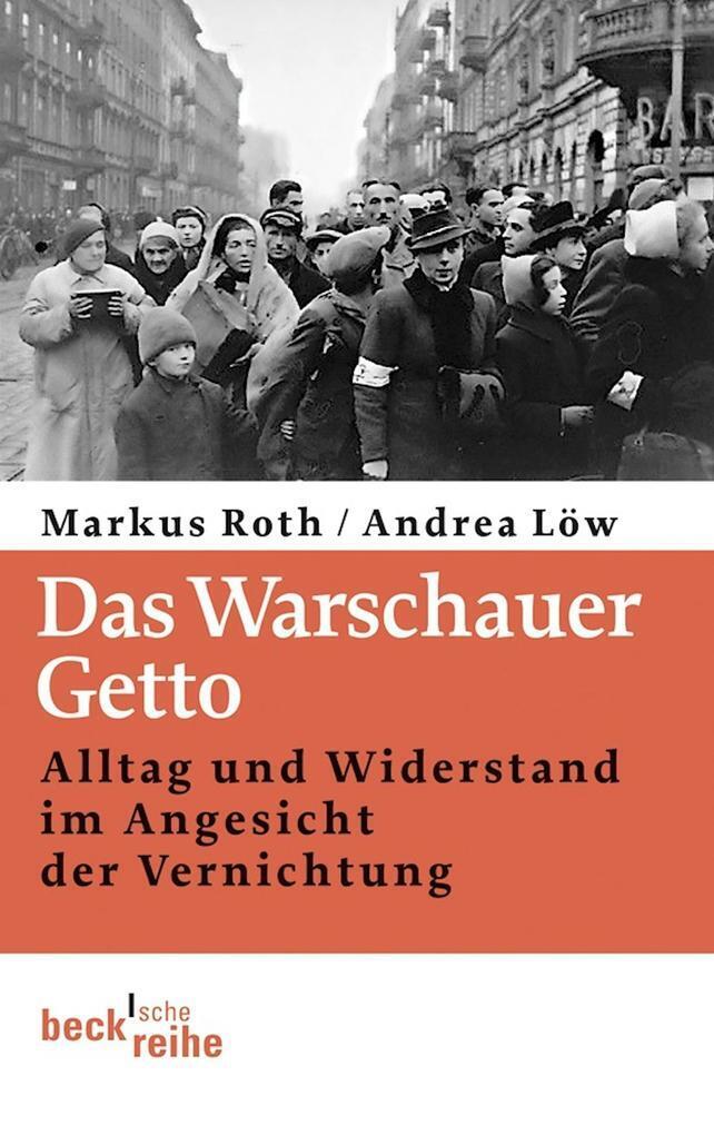 Das Warschauer Getto | Markus Roth, Andrea Löw | 2013 | deutsch - C.H. Beck