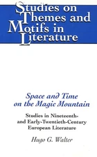 Space and Time on the Magic Mountain: Studies in Nineteenth- and Early-Twent...