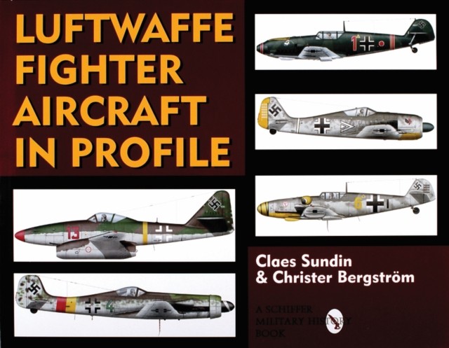 Luftwaffe Fighter Aircraft in Profile by Claes Sundin HARDBACK 9780764302916