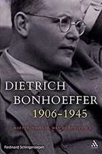 Dietrich Bonhoeffer, 1906-1945 : Martyr, Thinker, Man of Resistan