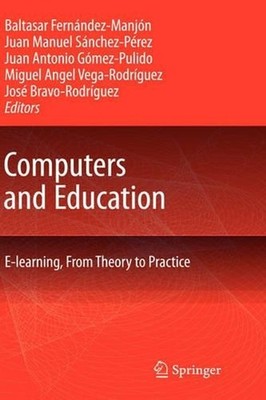 Computers and Education: E-Learning, From Theory to Practice by Baltasar Fern?nd