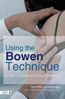 Using the Bowen Technique to Address Complex and Common Conditions | Englisch
