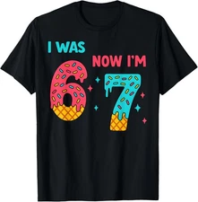 Birthday Shirt was 6 Now I'm 7 67 Funny HBD Unisex T-Shirt