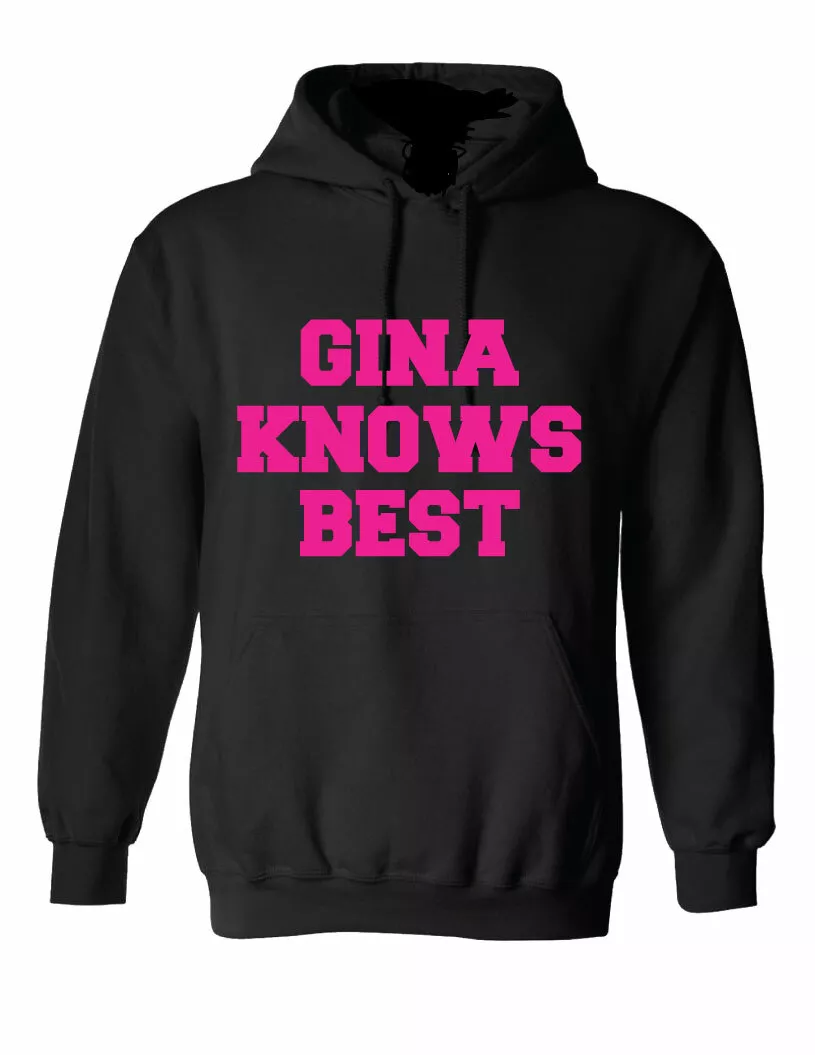 Gina knows top best sweatshirt