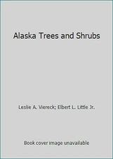 Alaska Trees and Shrubs by Leslie A. Viereck; Elbert L. Little Jr.