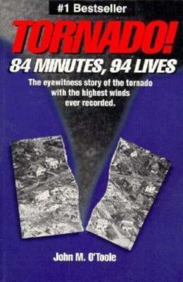 Tornado! : Eighty-Four Minutes, Ninety-Four Lives by John O'Toole (1993)