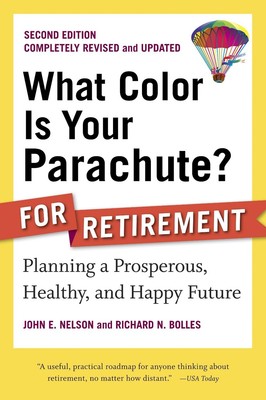 What Color Is Your Parachute? for Retirement, Second Edition: Planning a Prosper