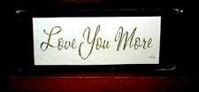 Love You More Primitive Farmhouse Rustic Sign Block Shelf Sitter 2.5X5.5