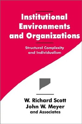 Institutional Environments and Organizations: Structural Complexity and Individu