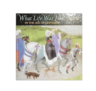 BOOK What Life Was Like Series Medieval Europe AD 800 - 1500 Age of Chivalry