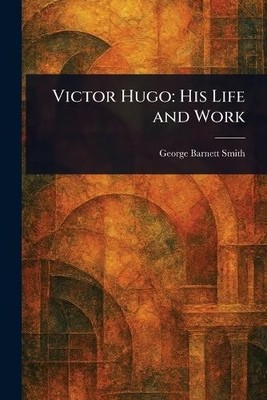 George Barnett Smith Victor Hugo (Taschenbuch)