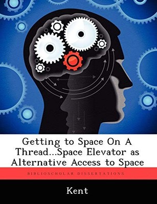 Getting to Space on a Thread... Space Elevator As Alternative Access to Space...