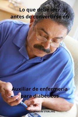 Lo que debe leer antes de convertirse en Auxiliar de enfermera para diabticos by
