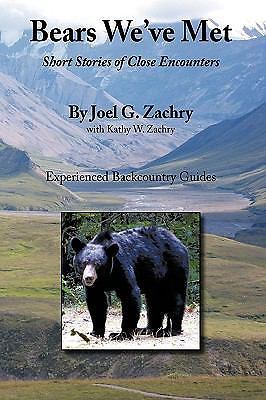 Bears We've Met: Short Storie- 1452008205, Joel G Zachry, paperback, AUTOGRAPHED