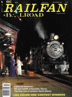 Railfan & Railroad Magazine Dec. 1993 California Baldwins Soo Line North Dakota