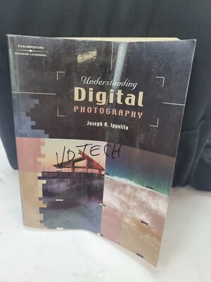 Understanding Digital Photography  Joseph A. Ippolite