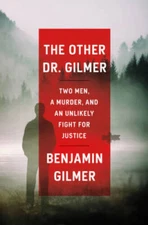 The Other Dr Gilmer: Two Men, a Murder, and an Unlikely Fight for  - GOOD