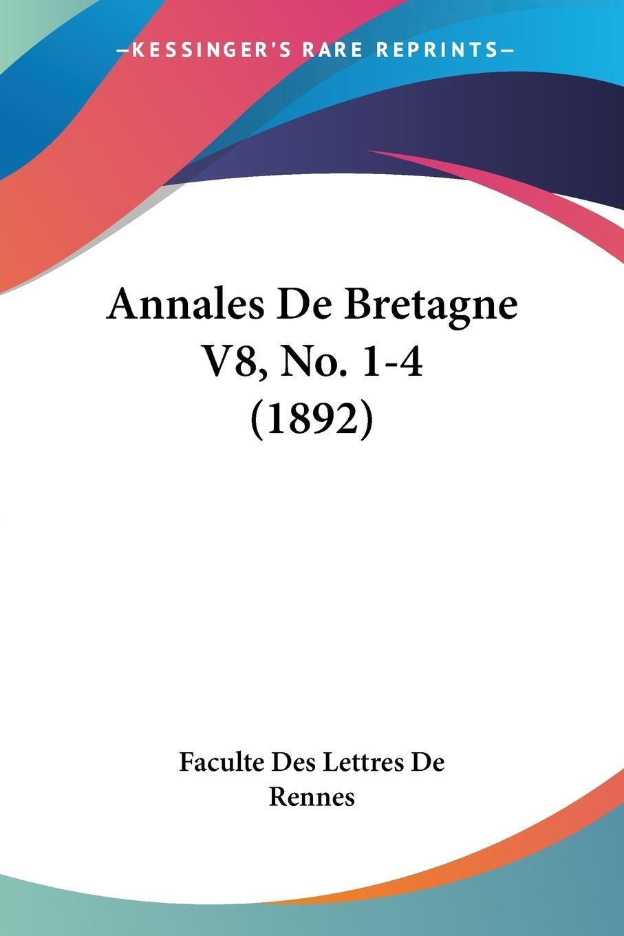 Faculte Des Lettres De Rennes | Annales De Bretagne V8, No. 1-4 (1892)