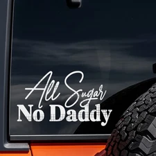All Sugar No Daddy Vinyl Decal | Funny Quote Sticker | Car Window, Laptop,