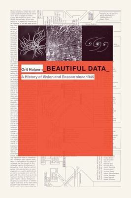 Beautiful Data : A History of Vision and Reason Since 1945, Paperback by Halp...