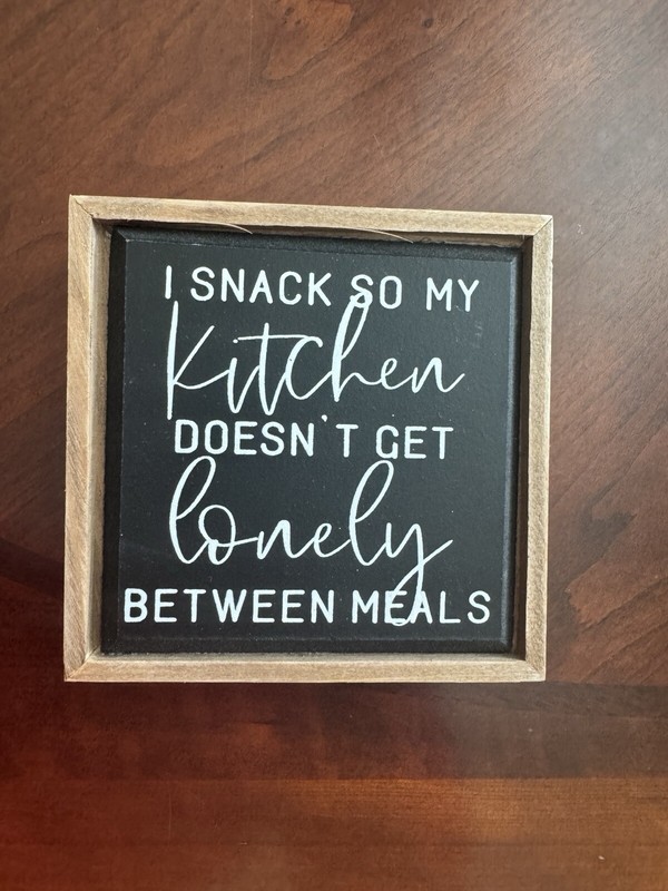 NEW I Snack So My Kitchen Doesn’t Get Lonely Between Meals Wood Chalkboard Sign