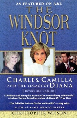 The Windsor Knot: Charles, Camilla and the Legacy of Diana,Chris