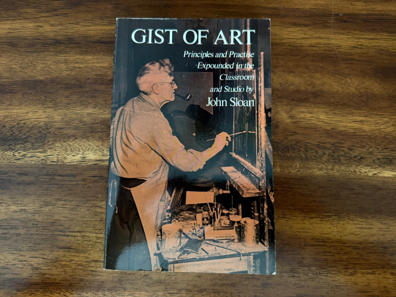 Gist of Art : Principles and Practices Expounded in the Classroom and Studio  