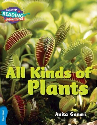 Anita Ganeri Cambridge Reading Adventures All Kinds of Plants Blue B (Paperback)