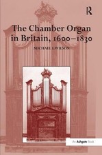 The Chamber Organ in Britain, 1600-1830 by Michael I. Wilson (English) Hardcover
