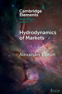 Hydrodynamics of Markets (Elements in Quantitative Finance) by Lipton