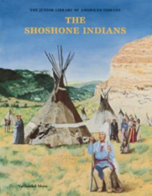 The Shoshone Indians (Junior Library of American Indians) by Nathaniel Moss
