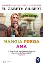 Libro - Elizabeth Gilbert - Mangia Prega Ama  - Rizzoli