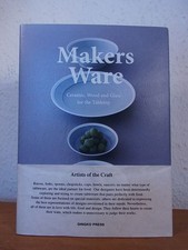 Makers Ware. Ceramic, Wood and Glass for the Tabletop Sandu Publishing Co 104110
